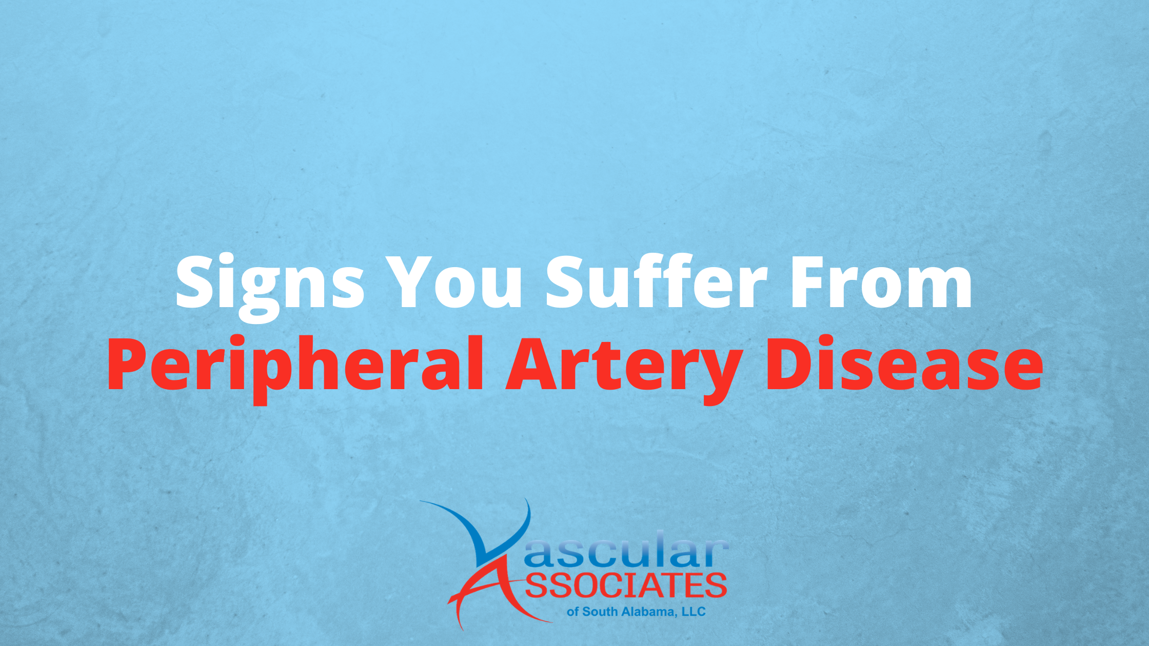 Vascular Associates Blog | Signs You Suffer From Peripheral Arter